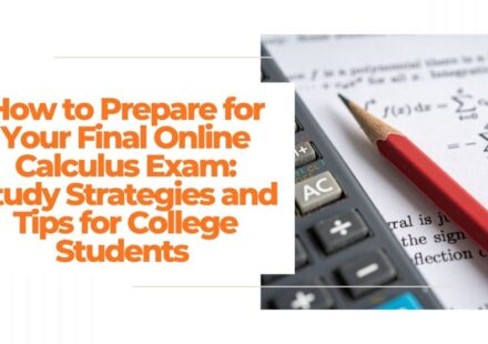 How to Prepare for Your Final Online Calculus Exam: Study Strategies and Tips for College Students 