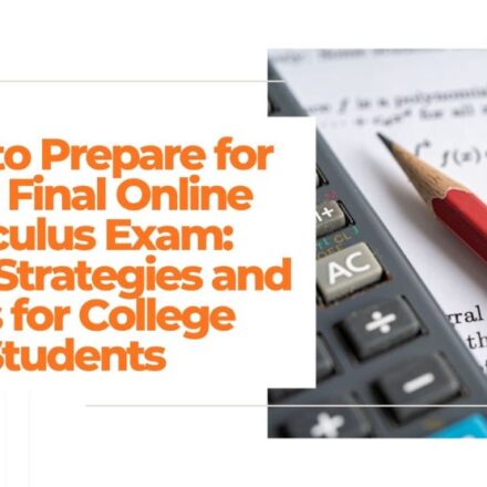How to Prepare for Your Final Online Calculus Exam: Study Strategies and Tips for College Students 